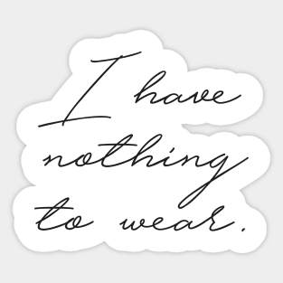 Nothing to Wear Sticker